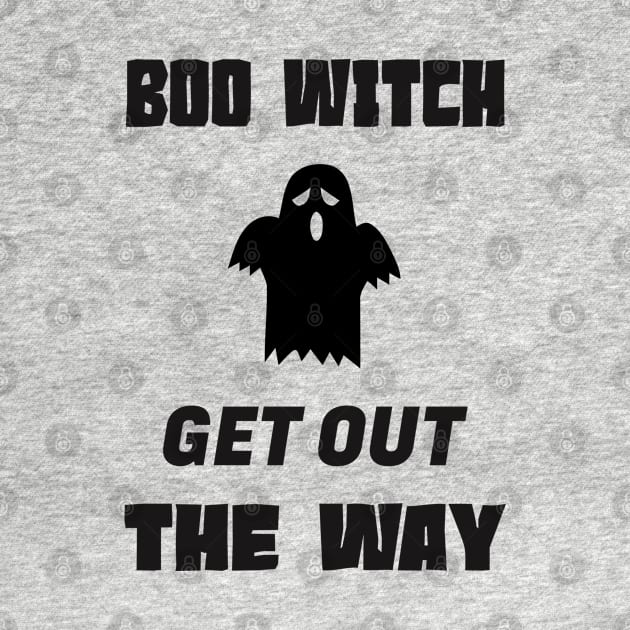 Boo Witch Get Out Da Way by kirayuwi